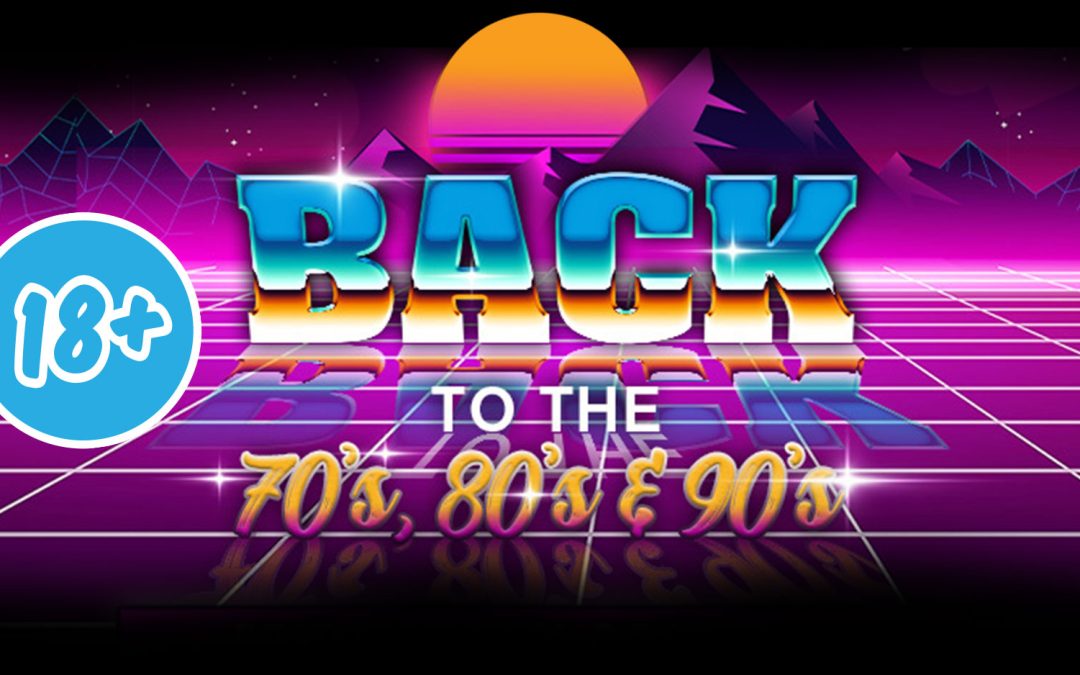 18+ Social Group – Back to the 70s 80s 90s